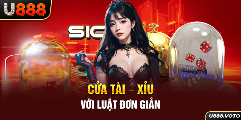 Cửa tài – xỉu với luật đơn giản