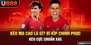 Kèo Ma Cao Là Gì? Bí Kíp Chinh Phục Kèo Cực Chuẩn Xác