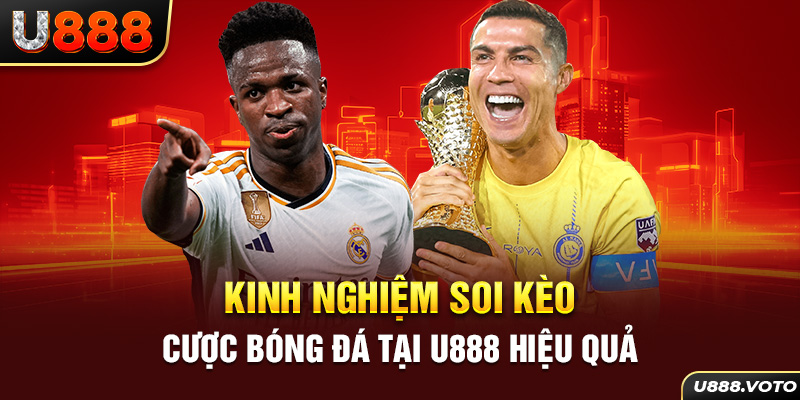 Kinh nghiệm soi kèo cược bóng đá tại U888 hiệu quả