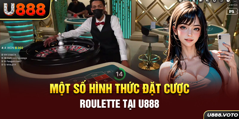 Một số hình thức đặt cược Roulette tại U888