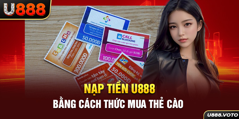 Nạp tiền U888 bằng cách thức mua thẻ cào 