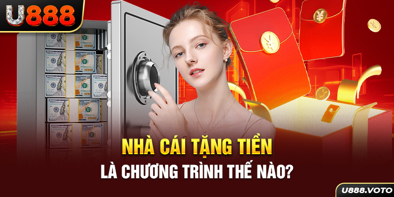 Nhà cái tặng tiền là chương trình thế nào?