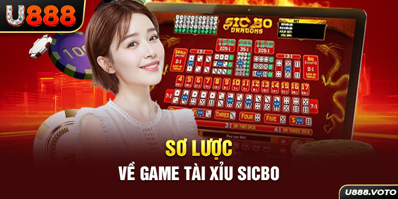 Sơ lược về game tài xỉu Sicbo