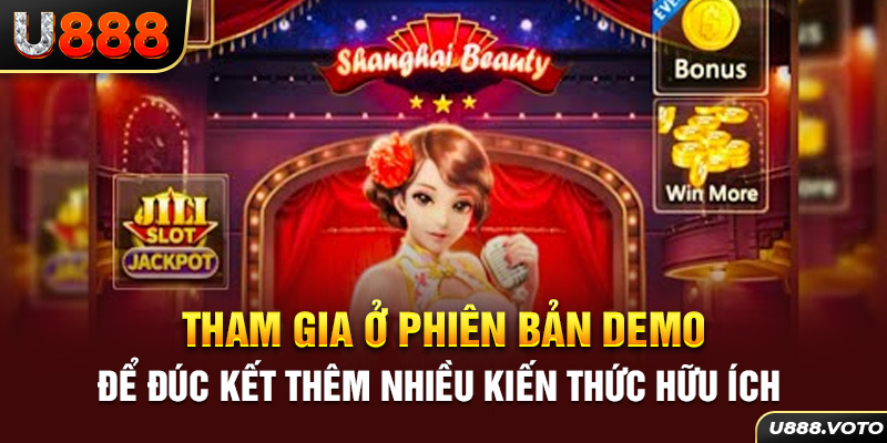 Tham gia ở phiên bản demo để đúc kết thêm nhiều kiến thức hữu ích 