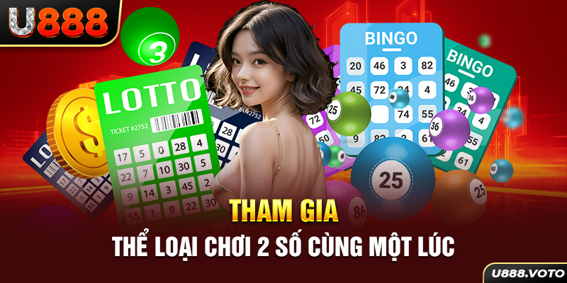 Tham gia thể loại chơi 2 số cùng một lúc