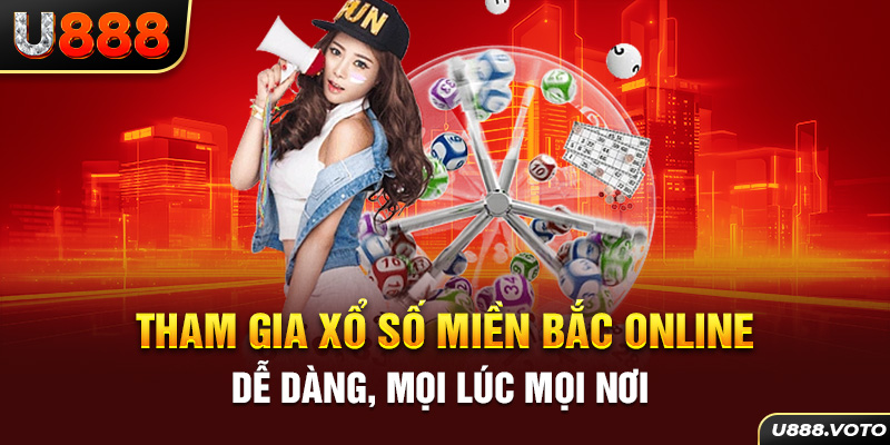 Tham gia xổ số miền Bắc online dễ dàng, mọi lúc mọi nơi 