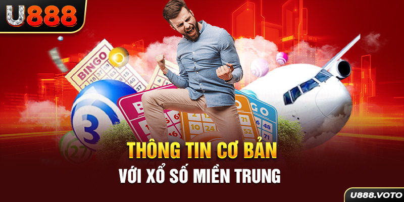 Thông tin cơ bản với xổ số miền trung 