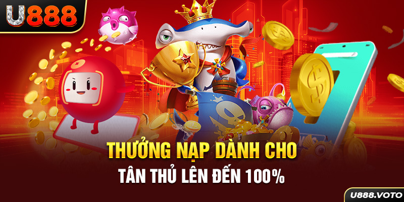 Thưởng nạp dành cho tân thủ lên đến 100%