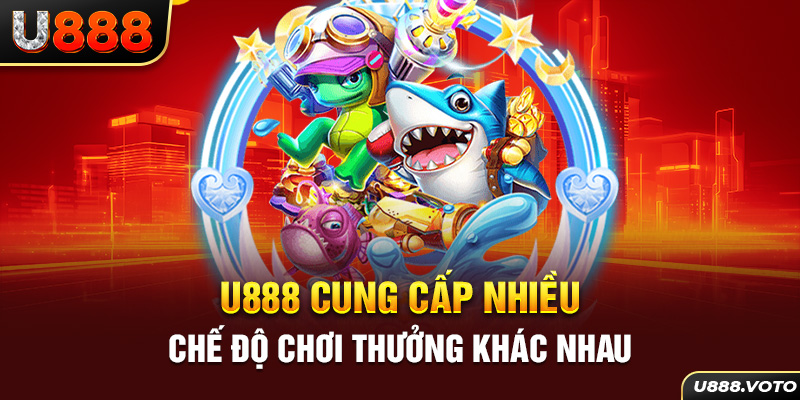 U888 cung cấp nhiều chế độ chơi thưởng khác nhau 