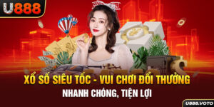 Xổ Số Siêu Tốc - Vui Chơi Đổi Thưởng Nhanh Chóng, Tiện Lợi