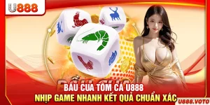 Bầu Cua Tôm Cá U888 – Nhịp Game Nhanh Kết Quả Chuẩn Xác