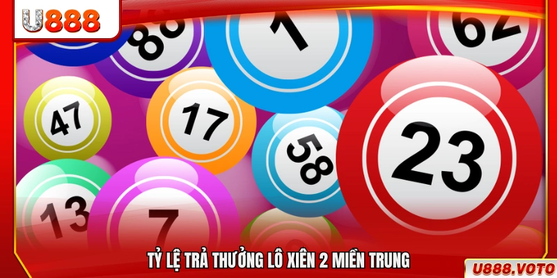 Mức trả thưởng áp dụng cho lô xiên 2 miền Trung