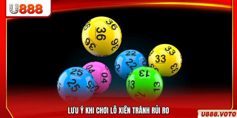 Lưu ý quan trọng giúp chơi lô xiên an toàn hơn