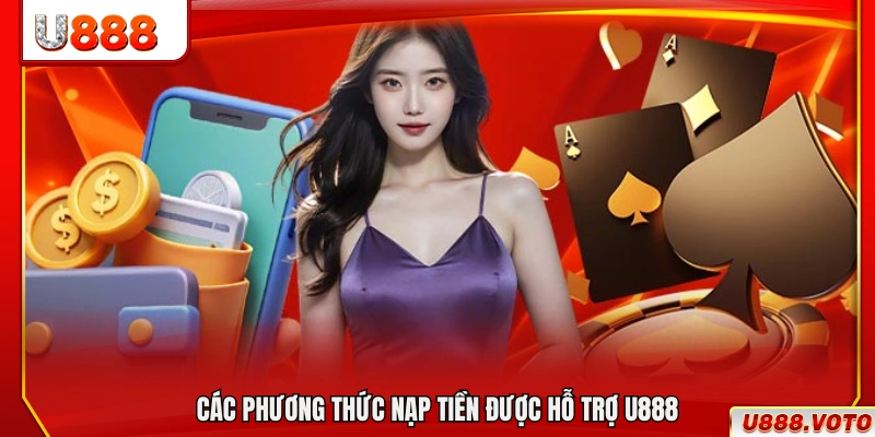 Các kênh thanh toán nạp tiền U888 hiện nay