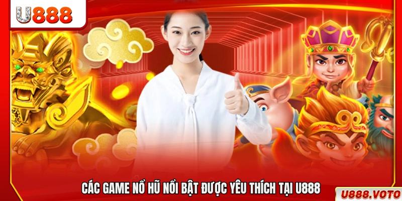 Danh sách game nổ hũ thu hút người chơi tại U888