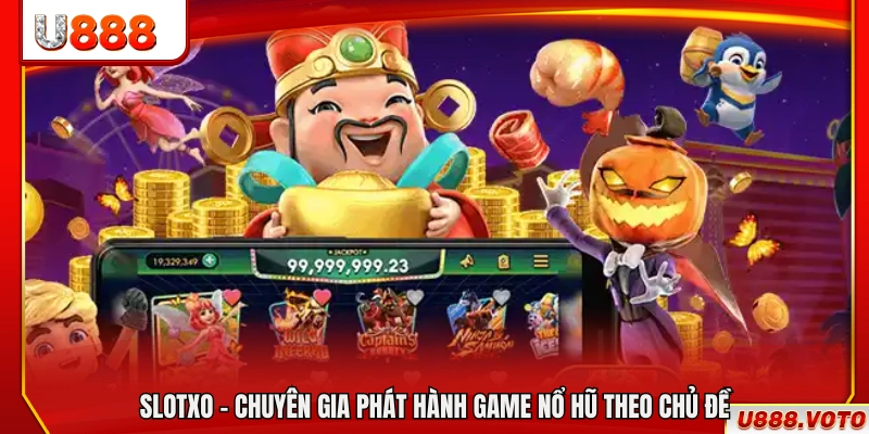 SlotXO – Nhà cung cấp game nổ hũ chuyên về chủ đề đa dạng