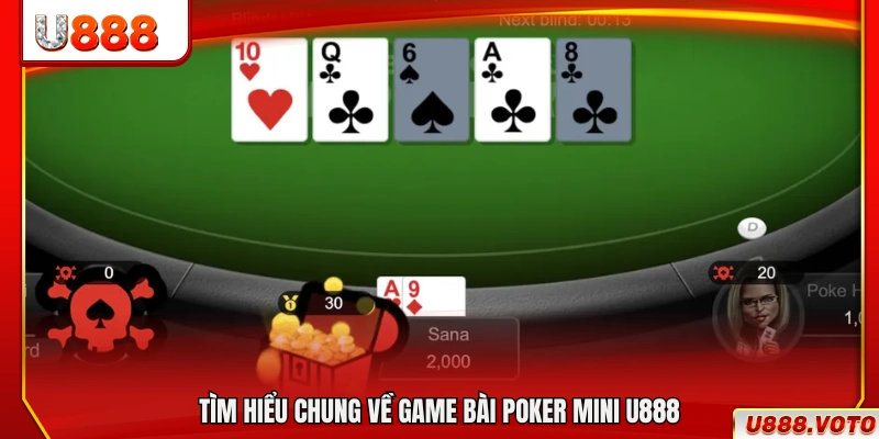 Bao quát về trò chơi Poker Mini tại U888