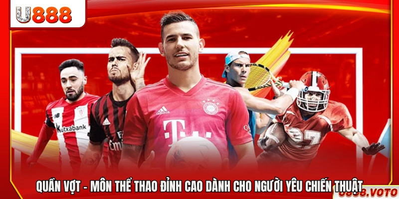 Quần vợt – Bộ môn thể thao đề cao tư duy và chiến lược