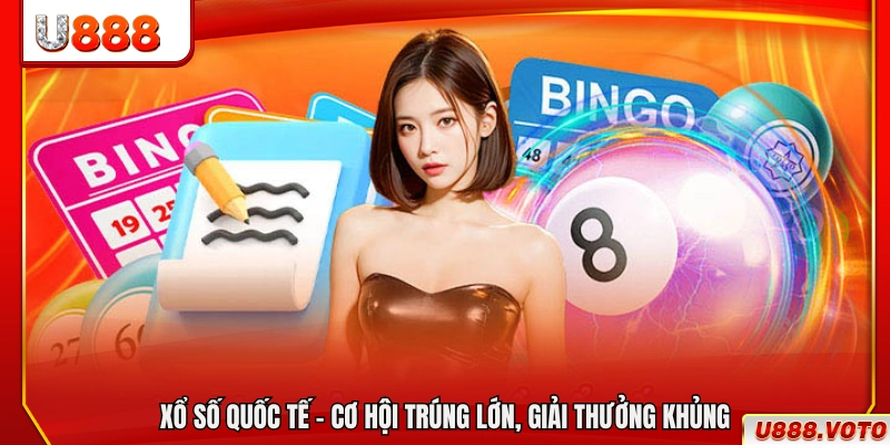 Xổ số quốc tế – Sân chơi giải thưởng giá trị cao